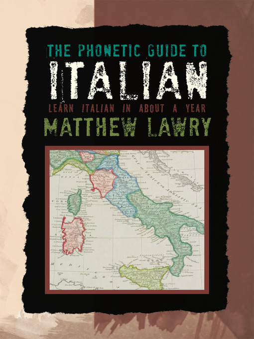 Title details for The Phonetic Guide to Italian by Matthew Lawry - Available